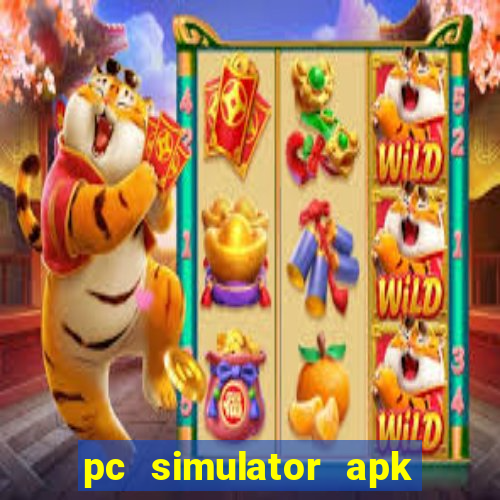 pc simulator apk dinheiro infinito